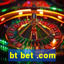 bt bet .com